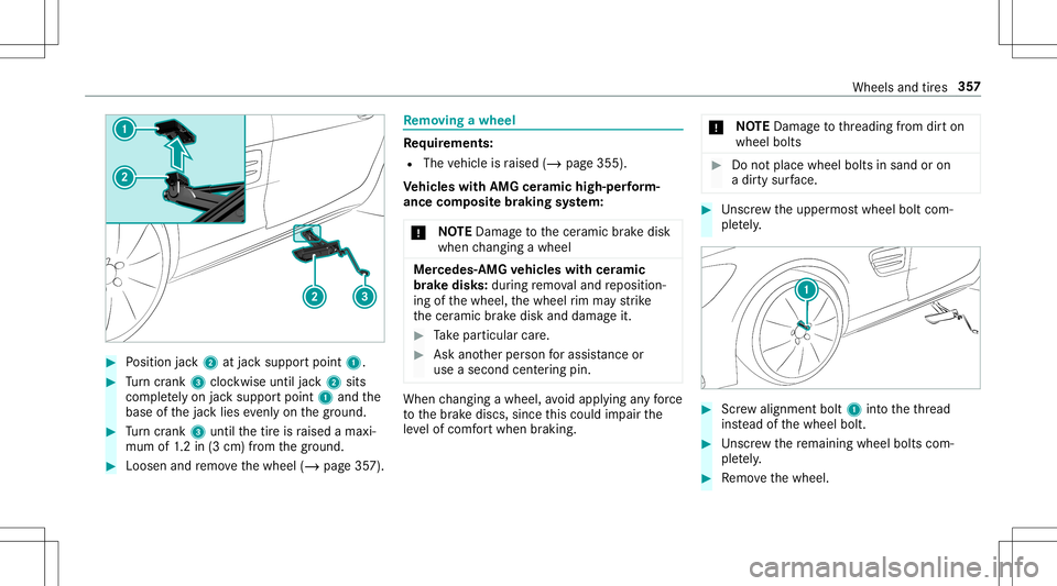 MERCEDES-BENZ GT R ROADSTER 2020 Owners Manual #
Position jack2 atjac ksuppor tpoint 1. #
Turn crank 3cloc kwiseunti ljac k2 sits
com plet elyon jacksuppor tpoint 1and the
base ofthejac klies evenlyon thegr ound. #
Turn crank 3unti lth etir eis ra MERCEDES-BENZ GT R ROADSTER 2020 Owners Manual #
Position jack2 atjac ksuppor tpoint 1. #
Turn crank 3cloc kwiseunti ljac k2 sits
com plet elyon jacksuppor tpoint 1and the
base ofthejac klies evenlyon thegr ound. #
Turn crank 3unti lth etir eis ra