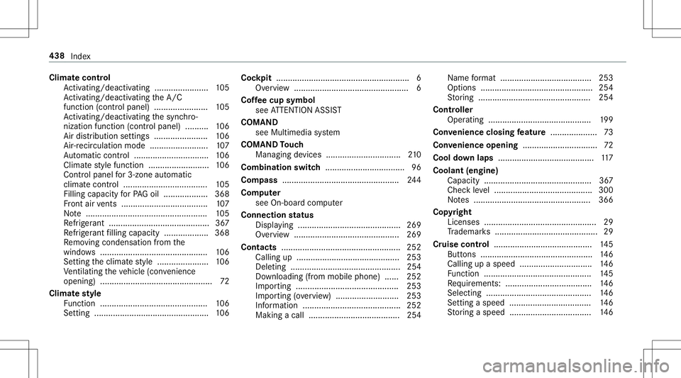 MERCEDES-BENZ GT R ROADSTER 2020 Owners Manual Clim
atecontr ol
Ac tivati ng/d eactiv ating ........... ............105
Ac tivati ng/d eactiv ating theA/C
func tion (cont rolpanel) .......................1 05
Ac tivati ng/d eactiv ating thesync hr MERCEDES-BENZ GT R ROADSTER 2020 Owners Manual Clim
atecontr ol
Ac tivati ng/d eactiv ating ........... ............105
Ac tivati ng/d eactiv ating theA/C
func tion (cont rolpanel) .......................1 05
Ac tivati ng/d eactiv ating thesync hr