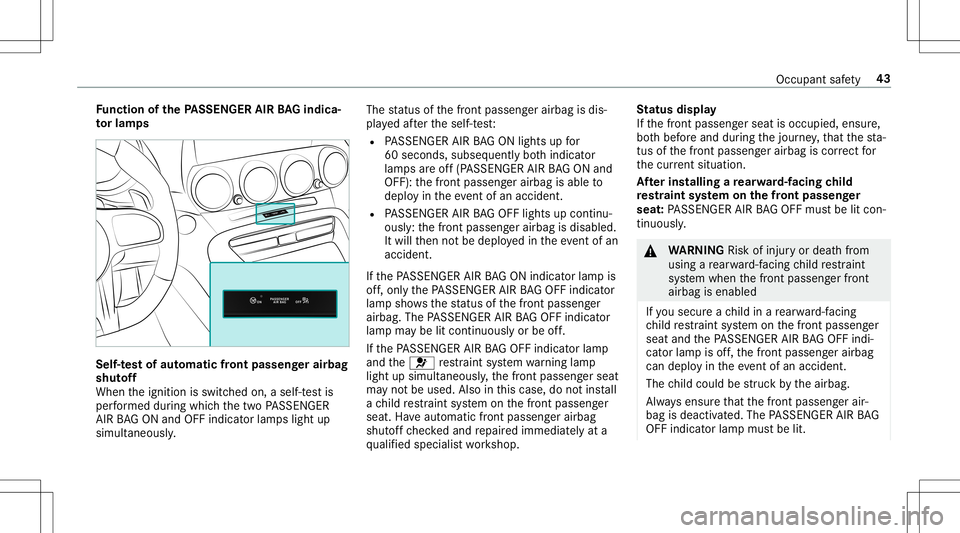 MERCEDES-BENZ GT R ROADSTER 2020  Owners Manual Fu
nction ofthePA SSEN GERAIRBAGindic a‐
to rlam ps Se
lf-te st of aut oma ticfront passeng erair bag
shu toff
When theignition isswitc hedon,aself-t estis
per form ed dur ing whic hth etw oPA SSENG