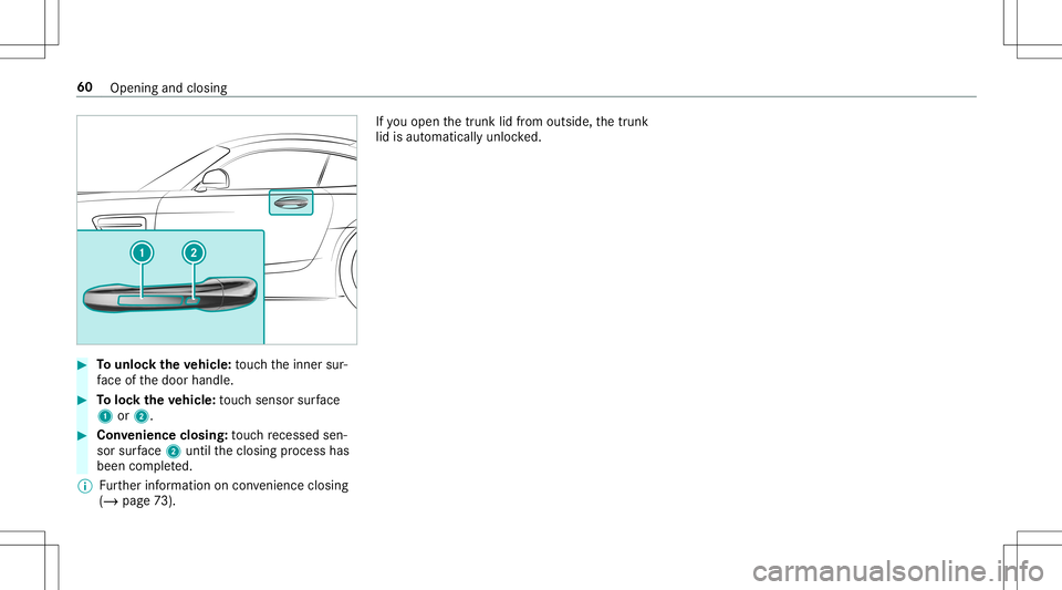 MERCEDES-BENZ GT R ROADSTER 2020 Repair Manual #
Tounlo cktheve hicl e:touc hth einner sur‐
fa ce ofthedoor handle. #
Toloc kth eve hicl e:touc hsen sor surface
1 or2. #
Convenience closing:touc hre cess edsen‐
sor surface 2untilth eclosing pr MERCEDES-BENZ GT R ROADSTER 2020 Repair Manual #
Tounlo cktheve hicl e:touc hth einner sur‐
fa ce ofthedoor handle. #
Toloc kth eve hicl e:touc hsen sor surface
1 or2. #
Convenience closing:touc hre cess edsen‐
sor surface 2untilth eclosing pr