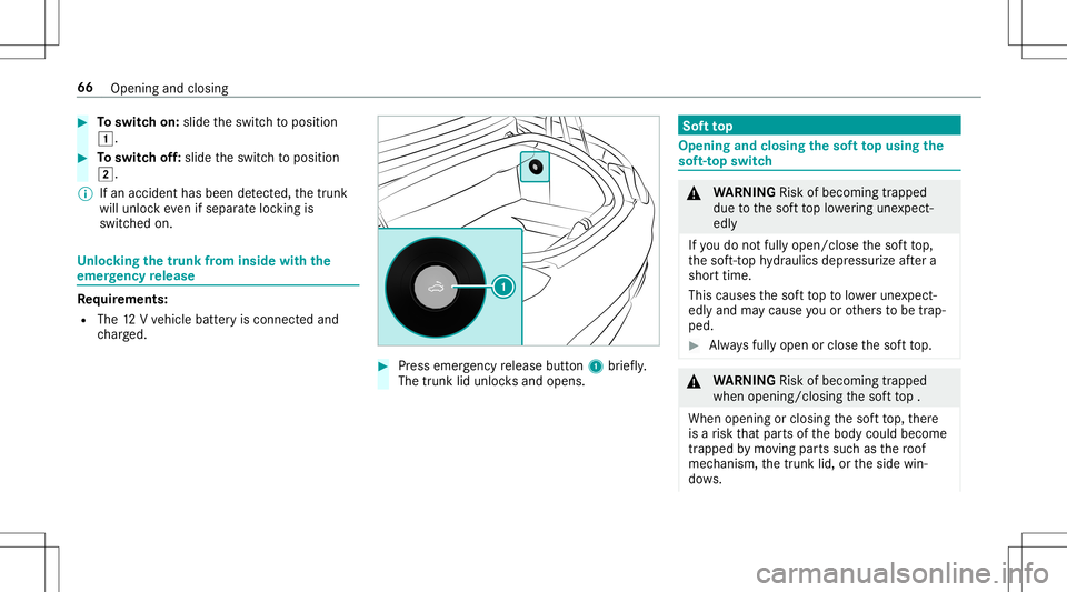 MERCEDES-BENZ GT R ROADSTER 2020  Owners Manual #
Toswitc hon: slide theswitc hto position
0047. #
Toswitc hof f:slide theswitc hto position
0048.
% Ifan acciden thas been detected, thetrunk
will unloc keve nif sep aratelock ing is
switc hedon. Un
