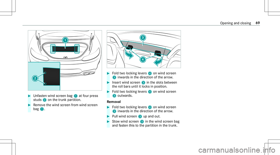 MERCEDES-BENZ GT R ROADSTER 2020 Manual PDF #
Unfasten wind screen bag1atfour press
st uds 2onthetrunk partition. #
Remo vethewind screen from wind screen
bag 1. #
Foldtwoloc kin gleve rs 4 onwind screen
3 inwa rdsin thedir ect ion ofthear row 