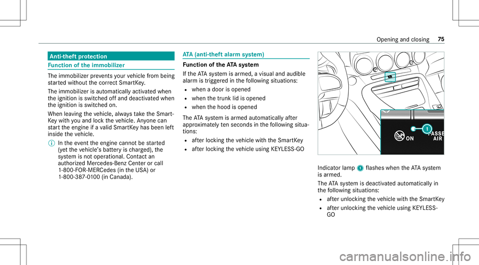 MERCEDES-BENZ GT R ROADSTER 2020 Manual PDF Ant
i-thef tpr otection Fu
nction oftheimm obiliz er The
immo bilizerpreve nts your vehicle from being
st ar tedwit hout thecor rect Smar tKey .
The immobilizer isaut omaticall yactiv ated when
th eig