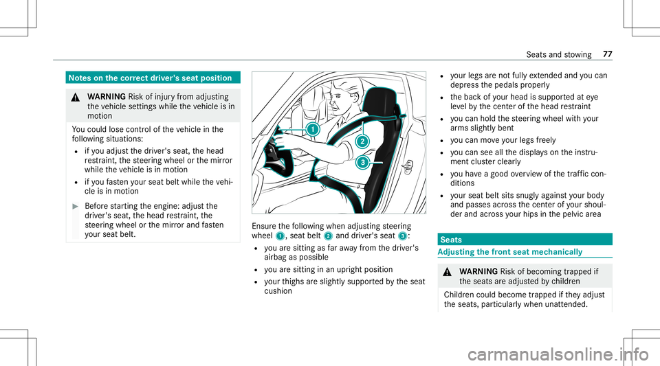 MERCEDES-BENZ GT R ROADSTER 2020 Manual PDF No
teson thecor rect driver' sseat position &
WARNIN GRisk ofinju ryfrom adju sting
th eve hicle settin gswhile theve hicle isin
mo tion
Yo uco uld lose contro lof theve hicle inthe
fo llo wing si
