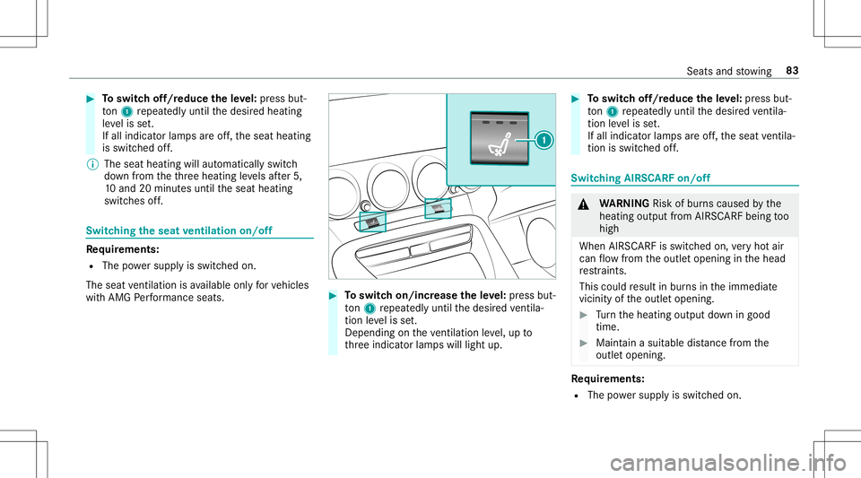 MERCEDES-BENZ GT R ROADSTER 2020 Manual Online #
Toswitc hof f/r educe theleve l:pr ess but‐
to n1 repeat edly until thedesir edheating
le ve lis set.
If all indic ator lam psareof f,th eseat heating
is switc hedoff.
% The seat heating willautom