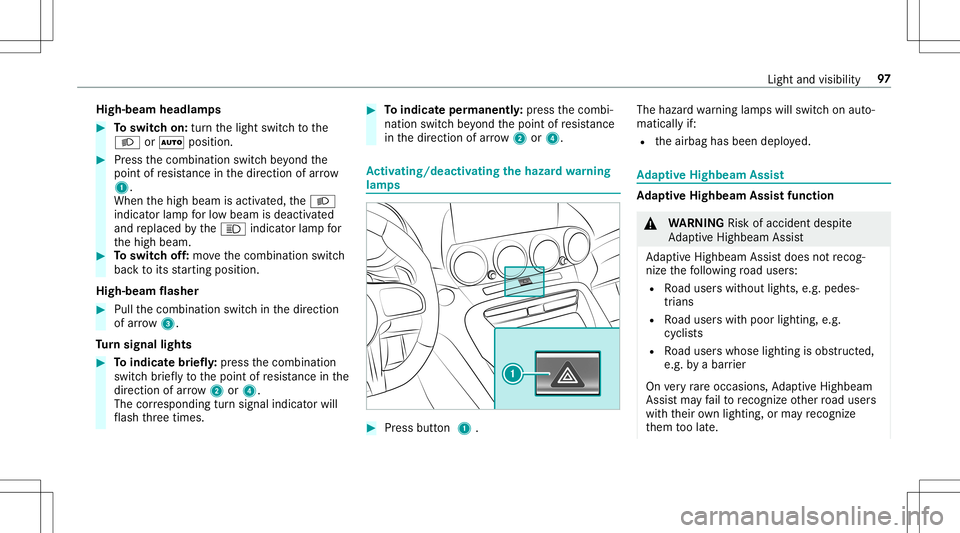 MERCEDES-BENZ GT R ROADSTER 2020 Owners Manual High-be
amheadlam ps #
Toswitc hon: turnth elight switc hto the
0058 or0058 position. #
Press thecombin ationswitchbe yond the
point ofresis tance inthedir ect ion ofarrow
1 .
When thehigh beam isacti MERCEDES-BENZ GT R ROADSTER 2020 Owners Manual High-be
amheadlam ps #
Toswitc hon: turnth elight switc hto the
0058 or0058 position. #
Press thecombin ationswitchbe yond the
point ofresis tance inthedir ect ion ofarrow
1 .
When thehigh beam isacti
