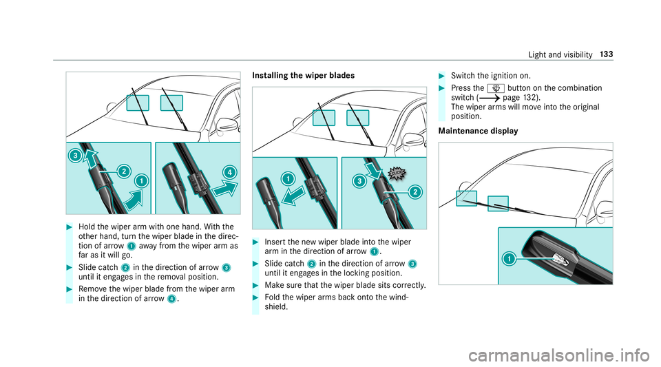 MERCEDES-BENZ C-CLASS SEDAN 2019 Owners Manual 0007
Hold thewiper arm wit hone hand. With the
ot her hand, turnth ewiper bladeinthedir ec‐
tion ofarrow 1away from thewiper arm as
fa ras itwil lgo. 0007
Slide catch2 inthedir ect ion ofarro w 3
un MERCEDES-BENZ C-CLASS SEDAN 2019 Owners Manual 0007
Hold thewiper arm wit hone hand. With the
ot her hand, turnth ewiper bladeinthedir ec‐
tion ofarrow 1away from thewiper arm as
fa ras itwil lgo. 0007
Slide catch2 inthedir ect ion ofarro w 3
un
