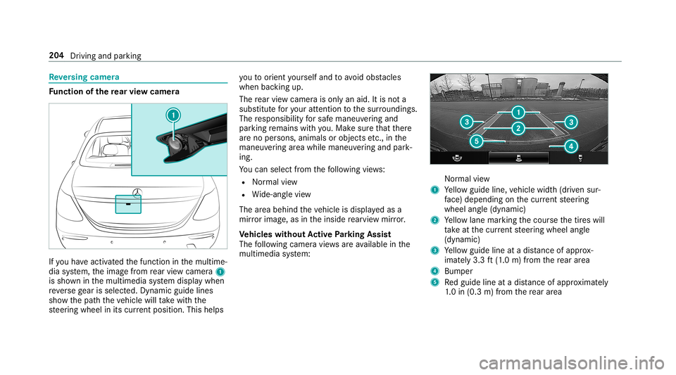 MERCEDES-BENZ C-CLASS SEDAN 2019  Owners Manual Re
versing camer a Fu
nction ofthere ar vie wcamer a If
yo uha ve act ivat ed thefunc tion inthemultime‐
dia system, theimag efrom rear vie wcam era1
is sho wninthemultimedia system displa ywhen
re 