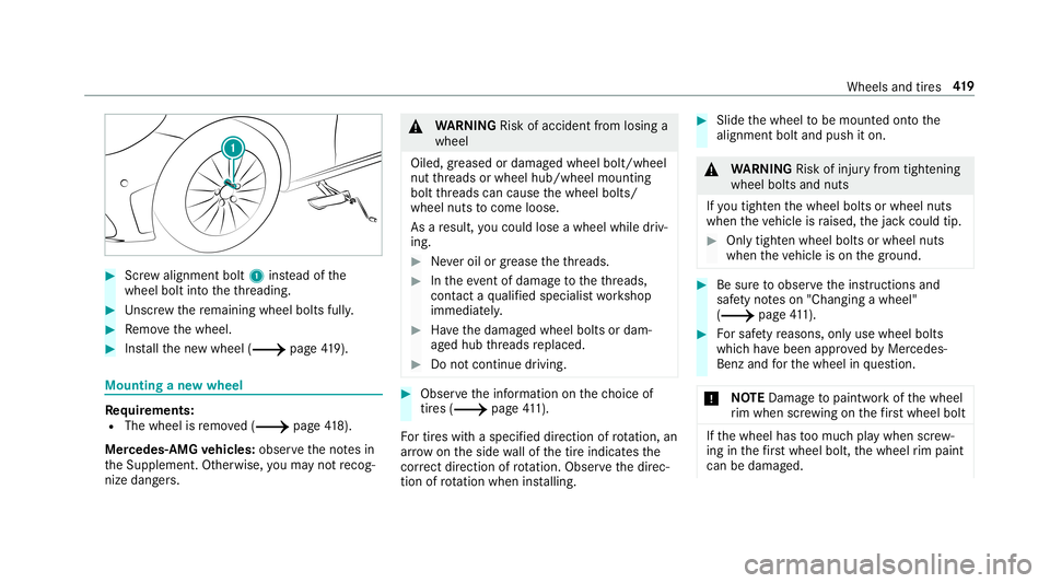 MERCEDES-BENZ C-CLASS SEDAN 2019 Owners Manual 0007
Screw align mentbolt 1instead ofthe
wheel boltintoth eth re adin g. 0007
Unscr ew there maini ngwhee lbolts fully. 0007
Remo vethewheel. 0007
Installth ene wwheel (0013 page41 9). Mounti
ngane ww MERCEDES-BENZ C-CLASS SEDAN 2019 Owners Manual 0007
Screw align mentbolt 1instead ofthe
wheel boltintoth eth re adin g. 0007
Unscr ew there maini ngwhee lbolts fully. 0007
Remo vethewheel. 0007
Installth ene wwheel (0013 page41 9). Mounti
ngane ww