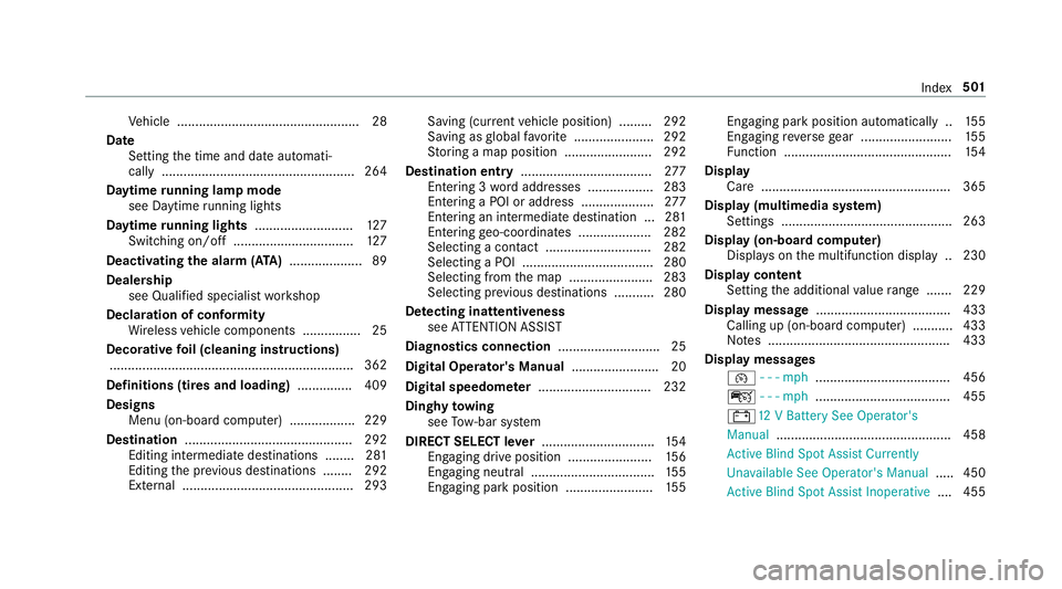 MERCEDES-BENZ C-CLASS SEDAN 2019 Owners Manual Ve
hicle .................................................. 28
Dat e
Se ttin gth etime anddateaut omati‐
call y................................................ ..... 264
Da ytim eru nning lampmode
s MERCEDES-BENZ C-CLASS SEDAN 2019 Owners Manual Ve
hicle .................................................. 28
Dat e
Se ttin gth etime anddateaut omati‐
call y................................................ ..... 264
Da ytim eru nning lampmode
s