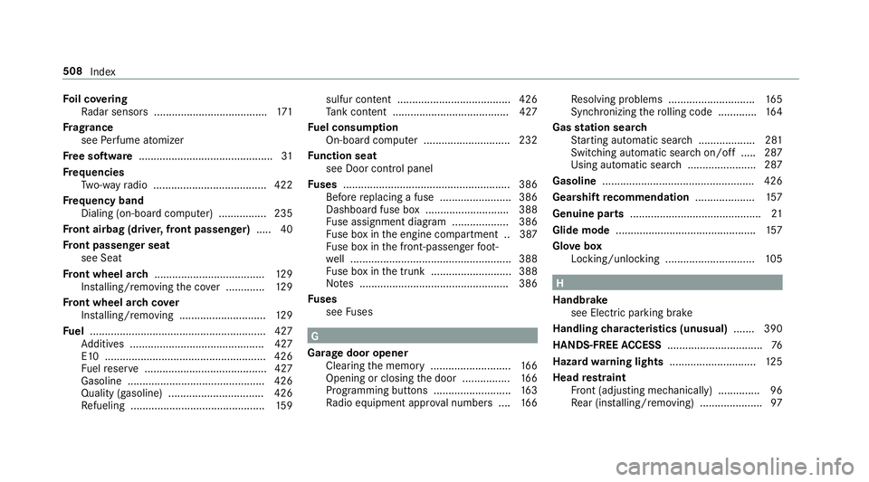 MERCEDES-BENZ C-CLASS SEDAN 2019 Owners Manual Fo
ilco vering
Ra dar sensor s...................................... 171
Fr ag rance
see Perfume atomiz er
Fr ee sof tware .......... ...................................3 1
Fr eq uencies
Tw o-w ayradi MERCEDES-BENZ C-CLASS SEDAN 2019 Owners Manual Fo
ilco vering
Ra dar sensor s...................................... 171
Fr ag rance
see Perfume atomiz er
Fr ee sof tware .......... ...................................3 1
Fr eq uencies
Tw o-w ayradi
