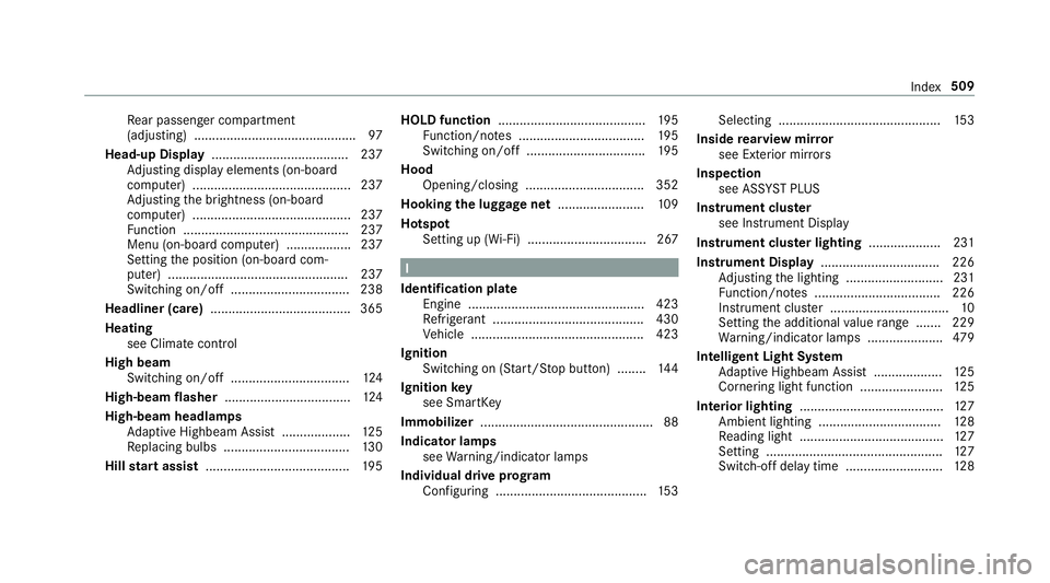 MERCEDES-BENZ C-CLASS SEDAN 2019 Owners Manual Re
ar passe nger com partment
(adj ustin g) .............................................9 7
Head-up Display...... ................................237
Ad jus ting disp lay el eme nts(on-bo ard
com put MERCEDES-BENZ C-CLASS SEDAN 2019 Owners Manual Re
ar passe nger com partment
(adj ustin g) .............................................9 7
Head-up Display...... ................................237
Ad jus ting disp lay el eme nts(on-bo ard
com put