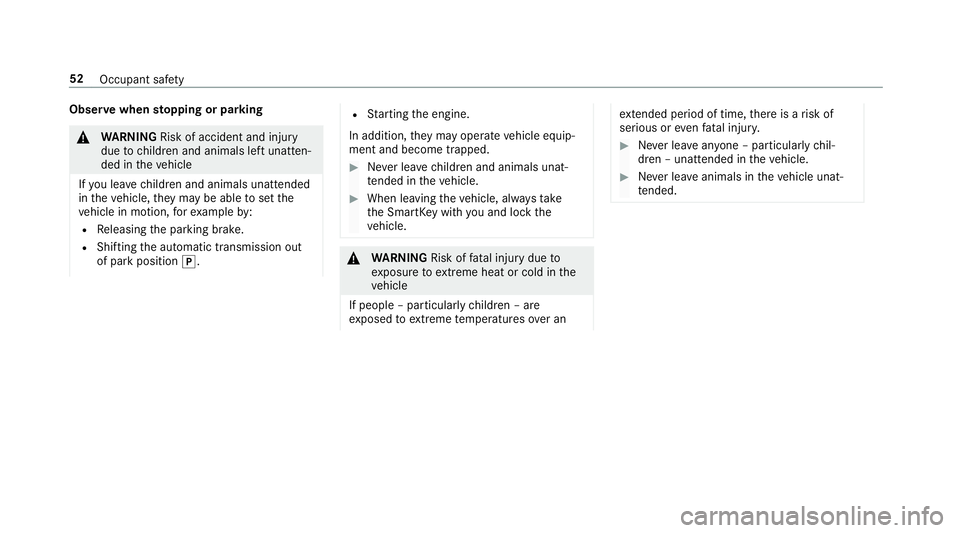 MERCEDES-BENZ C-CLASS SEDAN 2019 Workshop Manual Obser
vewhen stopping orpar king 000A
WARNIN GRisk ofacci dent andinjury
due tochildr enand animals leftunat ten‐
de din theve hicle
If yo ulea vechildr enand animals unattende d
in theve hicle, the MERCEDES-BENZ C-CLASS SEDAN 2019 Workshop Manual Obser
vewhen stopping orpar king 000A
WARNIN GRisk ofacci dent andinjury
due tochildr enand animals leftunat ten‐
de din theve hicle
If yo ulea vechildr enand animals unattende d
in theve hicle, the