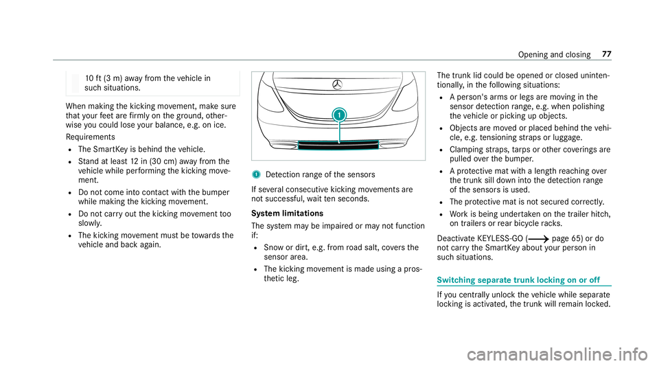 MERCEDES-BENZ C-CLASS SEDAN 2019 Manual PDF 10
ft(3 m) away from theve hicle in
suc hsituations. When
making thekic king movement, makesur e
th at your feet arefirm lyon thegr ound, other‐
wise youco uld lose your balan ce,e.g.on ice.
Re quir MERCEDES-BENZ C-CLASS SEDAN 2019 Manual PDF 10
ft(3 m) away from theve hicle in
suc hsituations. When
making thekic king movement, makesur e
th at your feet arefirm lyon thegr ound, other‐
wise youco uld lose your balan ce,e.g.on ice.
Re quir