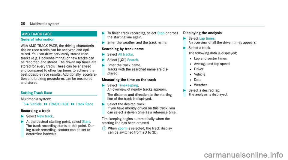 MERCEDES-BENZ C-CLASS SEDAN 2019  AMG Owners Guide AMG
TRAC KPA CE Gener
alinf orma tion Wi
th AMG TRAC KPA CE, thedr iving charact eris‐
tic son race trac ks can beana lyzed and opti‐
mize d.Youcan drive pr ev iousl yst or ed race
tr ac ks (e.g. 