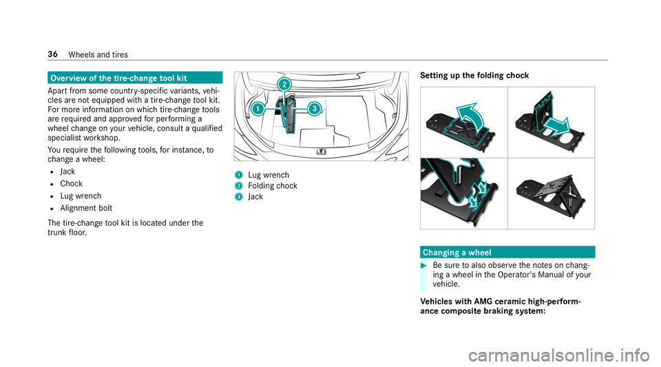 MERCEDES-BENZ C-CLASS SEDAN 2019  AMG Owners Guide Ov
ervie wof thetir e-c han getool kit
Apar tfr om some country- specif icvariant s,vehi‐
cles areno teq uipped withatir e-c hang eto ol kit.
Fo rmor einf ormation onwhi chtire-c hangeto ols
ar ere 