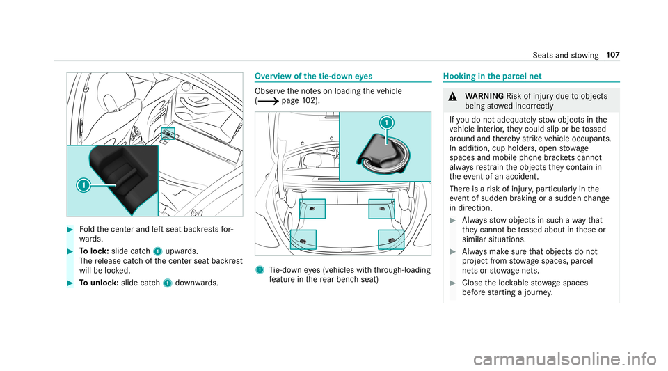 MERCEDES-BENZ E-CLASS SEDAN 2019  Owners Manual 0007
Foldthecent erand leftseat backres ts for‐
wa rds. 0007
Toloc k:slide catch1 upw ards.
The release catchofthecent erseat backres t
will belocked. 0007
Tounlo ck:sl id e catc h1 down wards. Ov
e