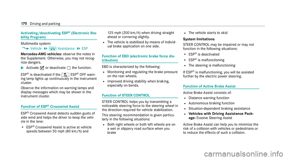 MERCEDES-BENZ E-CLASS SEDAN 2019  Owners Manual Ac
tiv atin g/deac tivatin gES P®
(E lectr onicSta‐
bil ity Prog ram) Mu
ltimed iasystem:
0018 Vehicle 0019
k Assist ance 0019
ESP
Mer cedes‑AMG vehicl es:obse rveth eno tesin
th eSupplement .Ot 