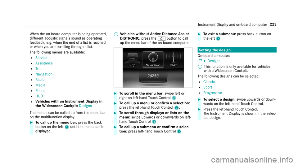 MERCEDES-BENZ E-CLASS SEDAN 2019 Owners Manual When
theon- boar dcom puterisbeing operated,
dif fere nt aco ustic signa lssou ndasoperati ng
fe edbac k,e.g. when theend ofalis tis reac hed
or when youar esc rolling thro ugh alis t.
The follo wing MERCEDES-BENZ E-CLASS SEDAN 2019 Owners Manual When
theon- boar dcom puterisbeing operated,
dif fere nt aco ustic signa lssou ndasoperati ng
fe edbac k,e.g. when theend ofalis tis reac hed
or when youar esc rolling thro ugh alis t.
The follo wing