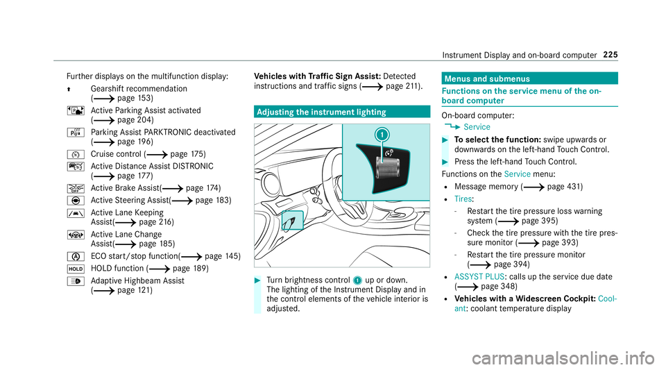MERCEDES-BENZ E-CLASS SEDAN 2019 Owners Manual Fu
rther displa yson themultifunc tiondispla y:
0097 Gear
shiftre comme ndation
(0013 page 153)
ë ActivePa rking Assistact ivat ed
(0013 page204 )
é Parking AssistPA RK TRONI Cdeac tiva ted
( 0013 p MERCEDES-BENZ E-CLASS SEDAN 2019 Owners Manual Fu
rther displa yson themultifunc tiondispla y:
0097 Gear
shiftre comme ndation
(0013 page 153)
ë ActivePa rking Assistact ivat ed
(0013 page204 )
é Parking AssistPA RK TRONI Cdeac tiva ted
( 0013 p