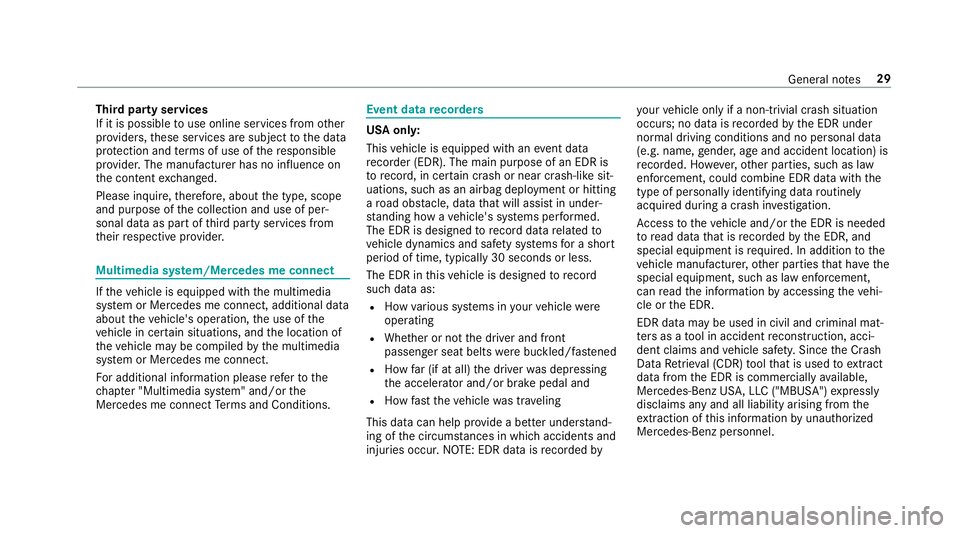 MERCEDES-BENZ E-CLASS SEDAN 2019  Owners Manual Thir
dpar tyservices
If it is possible touse onlineser vices from other
pr ov ider s,these services aresubject tothedat a
pr otect ion and term sof use ofthere sponsible
pr ov ider .The manuf acturer 