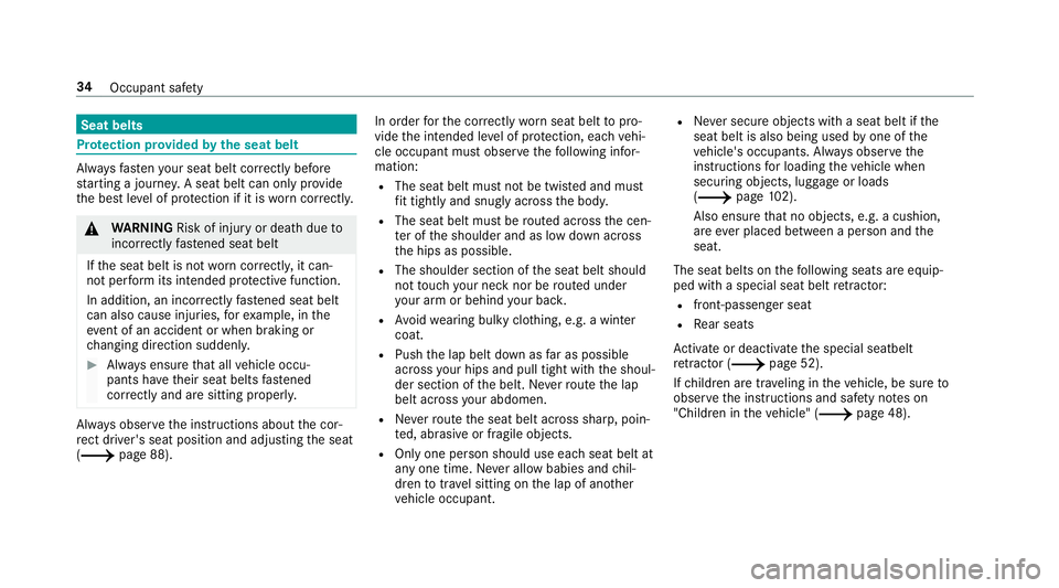 MERCEDES-BENZ E-CLASS SEDAN 2019  Owners Manual Seat
belts Pr
otection prov ided bytheseat belt Alw
aysfa sten your seat beltcorrect lybef ore
st ar tin gajo ur ne y.Asea tbe ltcan only prov ide
th ebes tle ve lof protect ion ifit is wo rncor rectl