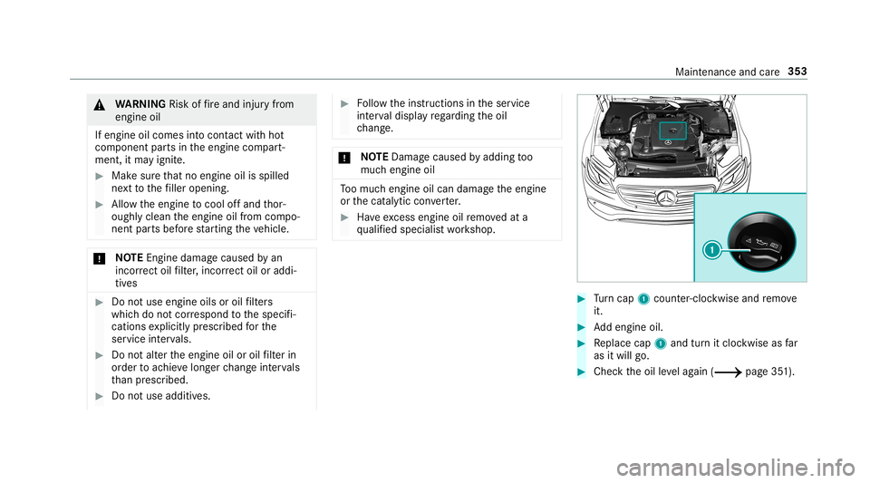 MERCEDES-BENZ E-CLASS SEDAN 2019 Owners Manual 000A
WARNIN GRisk offire and injuryfrom
eng ineoil
If eng ineoilcom esintocon tact with hot
com ponent partsintheengine compart‐
ment ,it ma yignit e. 0007
Mak esur eth at no eng ineoilisspille d
ne MERCEDES-BENZ E-CLASS SEDAN 2019 Owners Manual 000A
WARNIN GRisk offire and injuryfrom
eng ineoil
If eng ineoilcom esintocon tact with hot
com ponent partsintheengine compart‐
ment ,it ma yignit e. 0007
Mak esur eth at no eng ineoilisspille d
ne