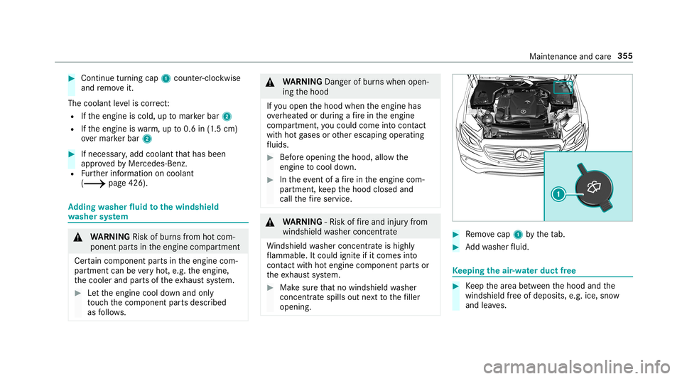 MERCEDES-BENZ E-CLASS SEDAN 2019 Owners Manual 0007
Con tinue turnin gcap 1count er-cloc kwis e
and remo veit.
The coolan tle ve lis cor rect:
R Ifth eengine iscold, uptomar kerbar 2
R Ifth eengine iswa rm,up to0.6 in(1.5 cm)
ove rmar kerbar 2 000 MERCEDES-BENZ E-CLASS SEDAN 2019 Owners Manual 0007
Con tinue turnin gcap 1count er-cloc kwis e
and remo veit.
The coolan tle ve lis cor rect:
R Ifth eengine iscold, uptomar kerbar 2
R Ifth eengine iswa rm,up to0.6 in(1.5 cm)
ove rmar kerbar 2 000