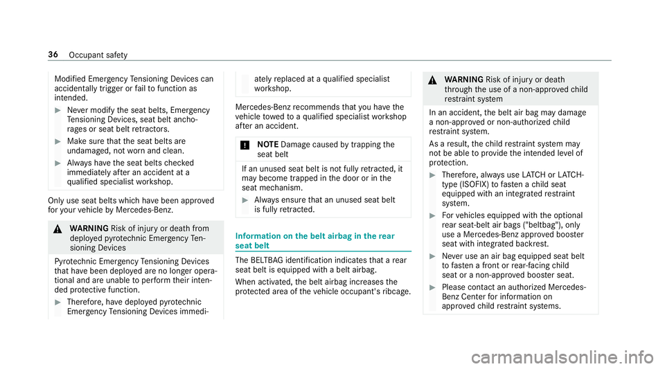 MERCEDES-BENZ E-CLASS SEDAN 2019  Owners Manual Modif
iedEmer gency Tensi oni ng Device scan
acci dentally trig ge ror failto function as
int ended . 0007
Nevermodify theseat belts, Emergency
Te nsi oni ng Device s,sea tbe ltanc ho‐
ra ge sor sea