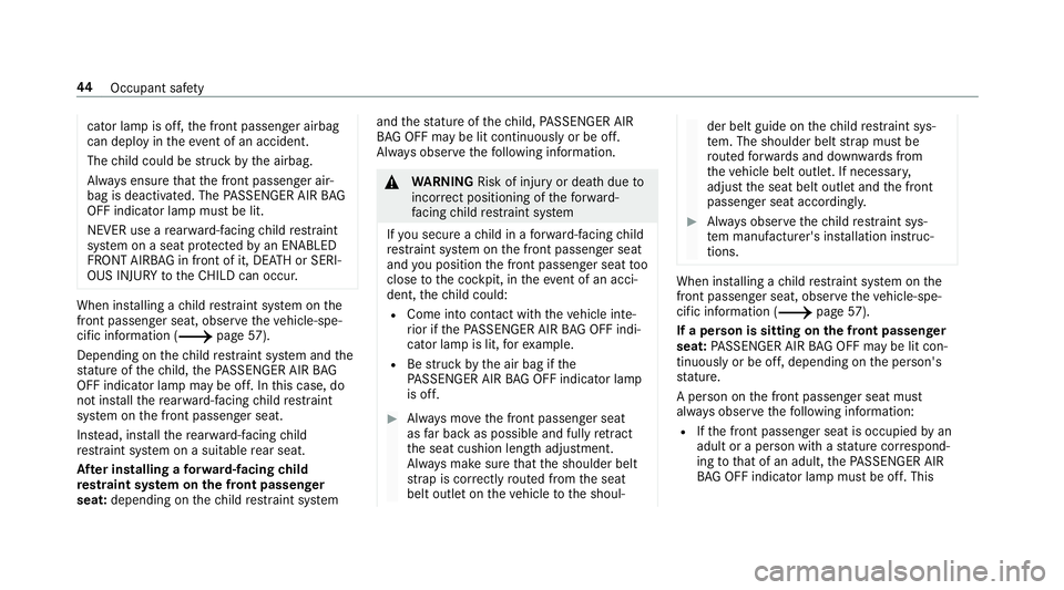 MERCEDES-BENZ E-CLASS SEDAN 2019 Service Manual cat
orlamp isoff,th efront passeng erairbag
can deplo yin theev ent ofan acciden t.
The child could bestru ck bytheairbag.
Alw aysensur eth at thefront passeng erair‐
bag isdeactiv ated. The PASSENG MERCEDES-BENZ E-CLASS SEDAN 2019 Service Manual cat
orlamp isoff,th efront passeng erairbag
can deplo yin theev ent ofan acciden t.
The child could bestru ck bytheairbag.
Alw aysensur eth at thefront passeng erair‐
bag isdeactiv ated. The PASSENG