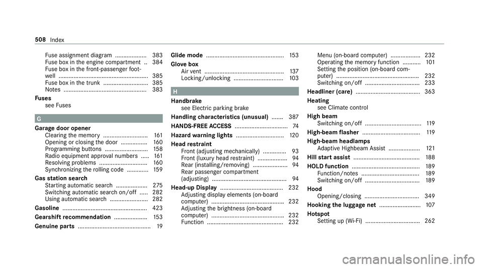 MERCEDES-BENZ E-CLASS SEDAN 2019 Owners Manual Fu
se assignment diagram...................3 83
Fu se boxin theengine compartmen t.. 384
Fu se boxin thefront -passen gerfo ot ‐
we ll...... .......................................... ...... 385
Fu MERCEDES-BENZ E-CLASS SEDAN 2019 Owners Manual Fu
se assignment diagram...................3 83
Fu se boxin theengine compartmen t.. 384
Fu se boxin thefront -passen gerfo ot ‐
we ll...... .......................................... ...... 385
Fu