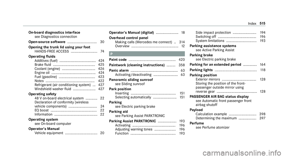 MERCEDES-BENZ E-CLASS SEDAN 2019  Owners Manual On-boar
ddiagnos ticsinterface
see Diag nostics con nection
Open- sourcesof tware .............................. 30
Opening thetrunk lidusing your foot
HANDS-FREE ACCES S.................... .......7 