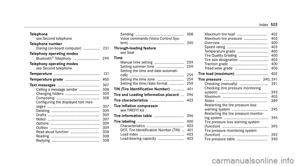 MERCEDES-BENZ E-CLASS SEDAN 2019 Owners Manual Te
lephone
see Second telephon e
Te lephone number
Dialin g(on- boar dcom puter) ................ 231
Te lephon yoper ating mod es
Blue tooth®
Te lephon y.......................... 299
Te lephon yope MERCEDES-BENZ E-CLASS SEDAN 2019 Owners Manual Te
lephone
see Second telephon e
Te lephone number
Dialin g(on- boar dcom puter) ................ 231
Te lephon yoper ating mod es
Blue tooth®
Te lephon y.......................... 299
Te lephon yope