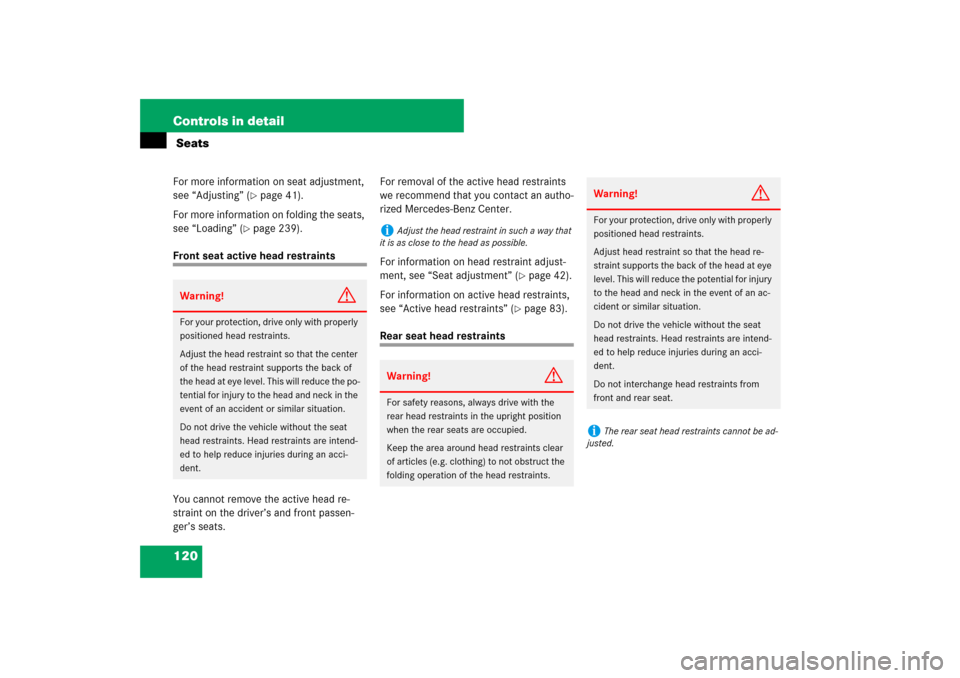 MERCEDES-BENZ CLS550 2007 W219 Owners Manual 120 Controls in detail SeatsFor more information on seat adjustment, 
see “Adjusting” (
page 41).
For more information on folding the seats, 
see “Loading” (
page 239).
Front seat active hea