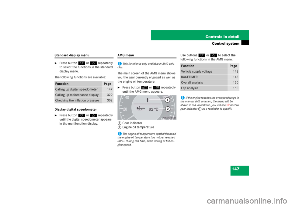MERCEDES-BENZ CLS63AMG 2007 W219 Owners Manual 147 Controls in detail
Control system
Standard display menu
Press buttonk orj repeatedly 
to select the functions in the standard 
display menu.
The following functions are available:
Display digital