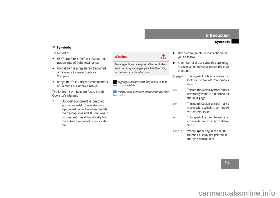 MERCEDES-BENZ CLS550 2007 W219 Owners Manual 15 Introduction
Symbols
Symbols
Trademarks:
ESP
® and PRE-SAFE
® are registered 
trademarks of DaimlerChrysler.

HomeLink
® is a registered trademark 
of Prince, a Johnson Controls 
Company.

B