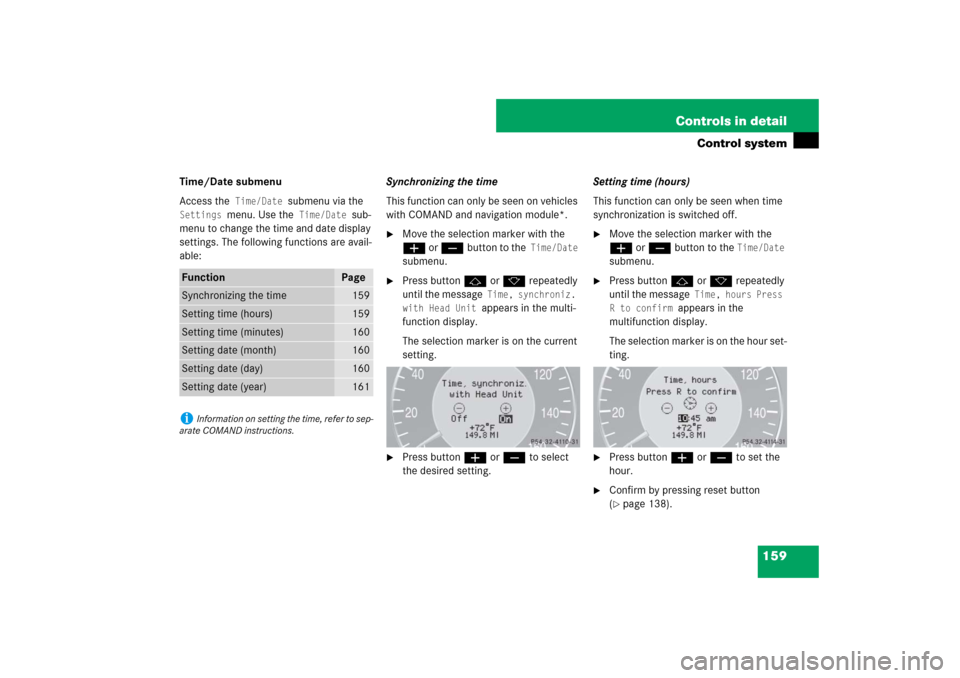 MERCEDES-BENZ CLS63AMG 2007 W219 Owners Manual 159 Controls in detail
Control system
Time/Date submenu
Access the
 Time/Date 
submenu via the 
Settings 
menu. Use the
 Time/Date 
sub-
menu to change the time and date display 
settings. The followi