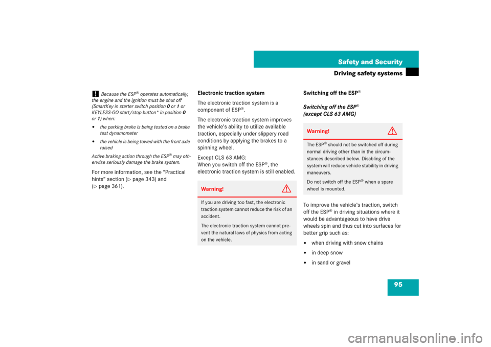 MERCEDES-BENZ CLS550 2007 W219 Owners Manual 95 Safety and Security
Driving safety systems
For more information, see the “Practical 
hints” section (
page 343) and 
(
page 361).Electronic traction system
The electronic traction system is a