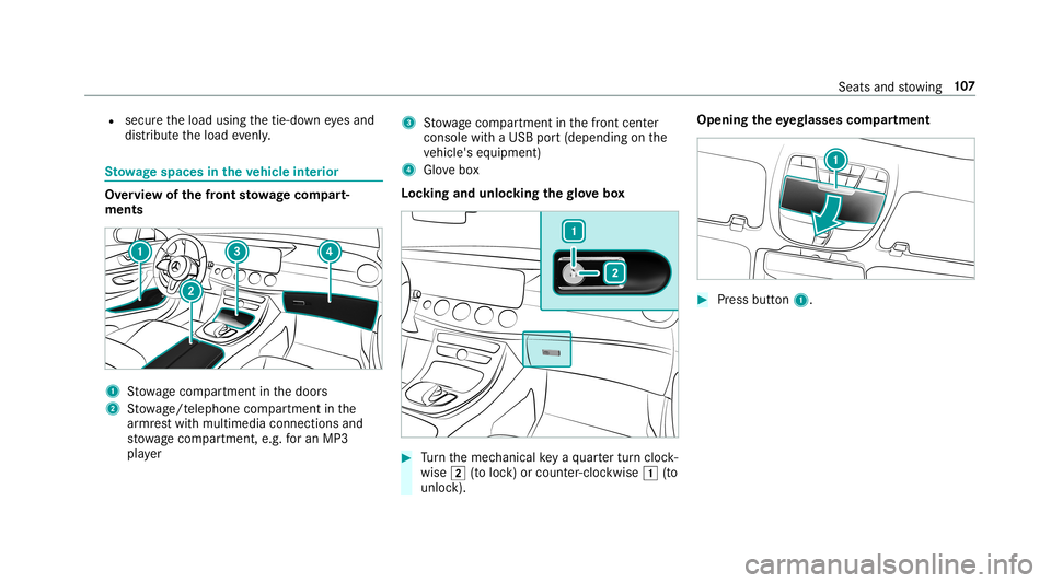 MERCEDES-BENZ E-CLASS WAGON 2019 Owners Guide R
secur eth eload using thetie-do wneyes and
dis tribut eth eload evenly. St
ow agespace sin theve hicl eint erior Ov
ervie wof thefront stowage com part‐
men ts 1
Stow agecom partment inthedoor s
2