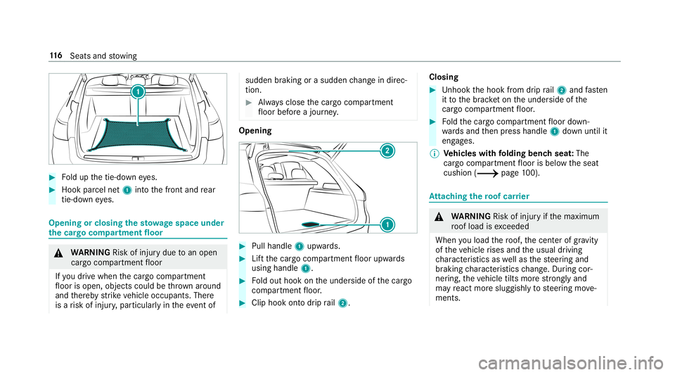 MERCEDES-BENZ E-CLASS WAGON 2019 Owners Manual 0007
Foldup thetie-do wneyes. 0007
Hook parcel net1 intoth efront and rear
tie -do wn eyes. Opening
orclosing thesto wage space under
th ecar gocom partmen tflo or 000A
WARNIN GRisk ofinju rydue toan MERCEDES-BENZ E-CLASS WAGON 2019 Owners Manual 0007
Foldup thetie-do wneyes. 0007
Hook parcel net1 intoth efront and rear
tie -do wn eyes. Opening
orclosing thesto wage space under
th ecar gocom partmen tflo or 000A
WARNIN GRisk ofinju rydue toan
