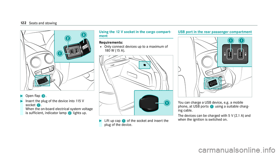 MERCEDES-BENZ E-CLASS WAGON 2019 Owners Manual 0007
Open flap 3. 0007
Inser tth eplug ofthede vice into11 5V
soc ket1.
Wh entheon- boar delectr icalsystem voltag e
is suf ficie nt, indi catorlamp 2light sup. Using
the12 Vso cket inthecar gocom par MERCEDES-BENZ E-CLASS WAGON 2019 Owners Manual 0007
Open flap 3. 0007
Inser tth eplug ofthede vice into11 5V
soc ket1.
Wh entheon- boar delectr icalsystem voltag e
is suf ficie nt, indi catorlamp 2light sup. Using
the12 Vso cket inthecar gocom par