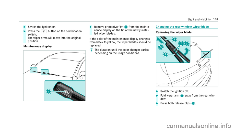 MERCEDES-BENZ E-CLASS WAGON 2019 Owners Manual 0007
Swi tchth eignition on. 0007
Press the00D4 buttononthecombin ation
switc h.
The wiper arms will moveintoth eor iginal
position .
Maint enance display 0007
Remo veprotect ive film 1 from themaint MERCEDES-BENZ E-CLASS WAGON 2019 Owners Manual 0007
Swi tchth eignition on. 0007
Press the00D4 buttononthecombin ation
switc h.
The wiper arms will moveintoth eor iginal
position .
Maint enance display 0007
Remo veprotect ive film 1 from themaint