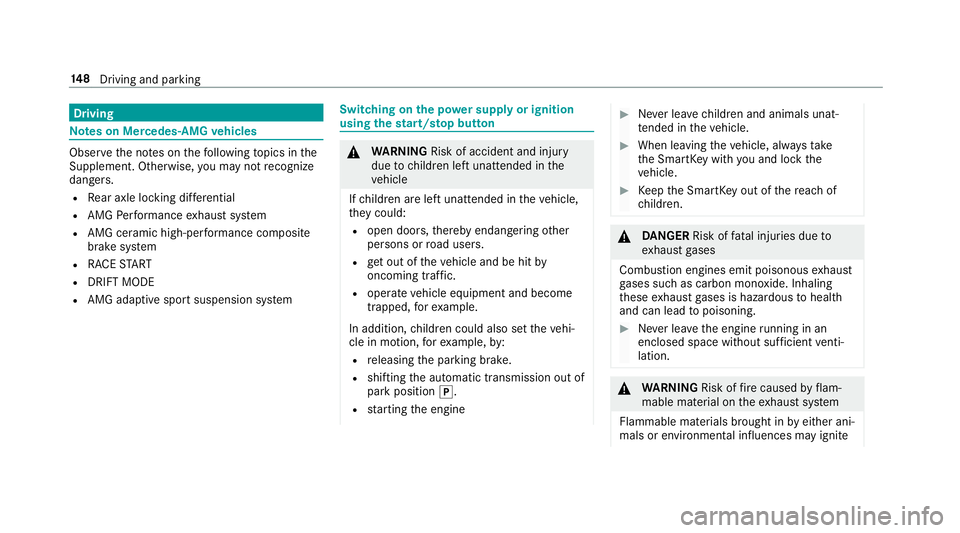 MERCEDES-BENZ E-CLASS WAGON 2019 Owners Guide Dr
ivin g No
teson Mer cedes- AMGvehicl es Obser
vetheno teson thefo llo wing topics inthe
Sup pleme nt.Other wise, youma yno tre cogni ze
da ngers.
R Rear axle lockin gdif fere ntia l
R AMG Perfor ma