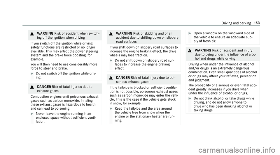 MERCEDES-BENZ E-CLASS WAGON 2019 Owners Manual 000A
WARNIN GRisk ofacci dent whenswi tch‐
ing offth eignition whendriving
If yo uswit choffth eignition whiledriving,
saf etyfun ction sar ere strict ed orno long er
av ailable. Thismayaf fect thep MERCEDES-BENZ E-CLASS WAGON 2019 Owners Manual 000A
WARNIN GRisk ofacci dent whenswi tch‐
ing offth eignition whendriving
If yo uswit choffth eignition whiledriving,
saf etyfun ction sar ere strict ed orno long er
av ailable. Thismayaf fect thep