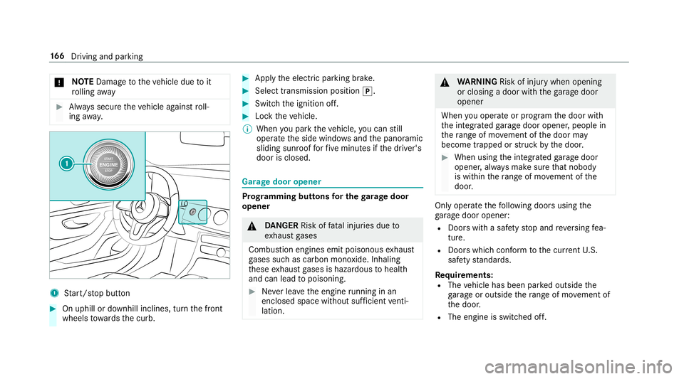 MERCEDES-BENZ E-CLASS WAGON 2019 Owners Manual 000E
NO
TEDama getotheve hicle duetoit
ro lling away 0007
Alw ayssecur eth eve hicle agains tro ll‐
ing away. 1
Start/ stop butt on 0007
Onuphill ordownhill inclines, turnth efront
wheels towa rdsth MERCEDES-BENZ E-CLASS WAGON 2019 Owners Manual 000E
NO
TEDama getotheve hicle duetoit
ro lling away 0007
Alw ayssecur eth eve hicle agains tro ll‐
ing away. 1
Start/ stop butt on 0007
Onuphill ordownhill inclines, turnth efront
wheels towa rdsth
