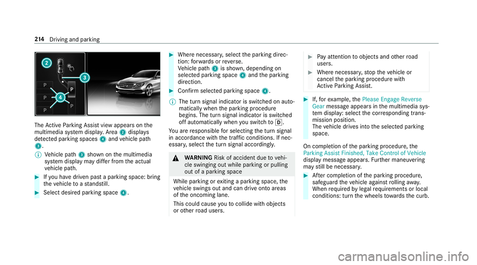 MERCEDES-BENZ E-CLASS WAGON 2019 Owners Manual The
ActivePa rking Assistvie wappear son the
multime diasystem displa y.Area 2 displ ays
de tected parking spaces 4and vehicle path
3.
0009 Vehicle path3 shownonthemultimedia
sy stem displa yma ydif f MERCEDES-BENZ E-CLASS WAGON 2019 Owners Manual The
ActivePa rking Assistvie wappear son the
multime diasystem displa y.Area 2 displ ays
de tected parking spaces 4and vehicle path
3.
0009 Vehicle path3 shownonthemultimedia
sy stem displa yma ydif f