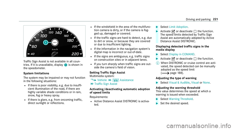 MERCEDES-BENZ E-CLASS WAGON 2019 Owners Manual Tr
af fic Sign Assistisno tav ailable inall coun ‐
tr ies. Ifit is una vailable, display1 issho wnin
th espeedome ter.
Sy stem limita tions
The system maybe impair edorma yno tfunc tion
in thefo llo MERCEDES-BENZ E-CLASS WAGON 2019 Owners Manual Tr
af fic Sign Assistisno tav ailable inall coun ‐
tr ies. Ifit is una vailable, display1 issho wnin
th espeedome ter.
Sy stem limita tions
The system maybe impair edorma yno tfunc tion
in thefo llo