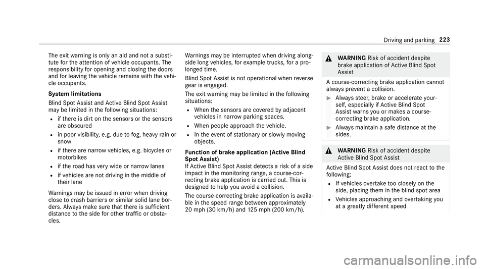 MERCEDES-BENZ E-CLASS WAGON 2019 Owners Manual The
exitwa rning isonl yan aid and nota subs ti‐
tut efo rth eatt ent ion ofvehicle occupants. The
re sponsibili tyforopening andclosi ngthedoor s
and forlea ving theve hicle remains withth eve hi MERCEDES-BENZ E-CLASS WAGON 2019 Owners Manual The
exitwa rning isonl yan aid and nota subs ti‐
tut efo rth eatt ent ion ofvehicle occupants. The
re sponsibili tyforopening andclosi ngthedoor s
and forlea ving theve hicle remains withth eve hi