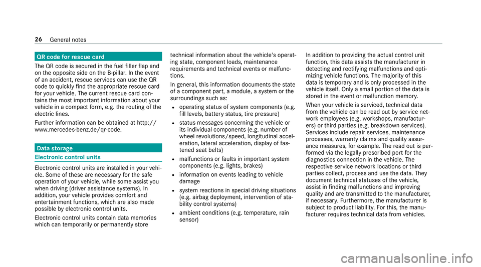 MERCEDES-BENZ E-CLASS WAGON 2019 Owners Guide QR
code forre scue card
The QRcode issecur edinthefuel filler flap and
on theopposit eside ontheB-pillar .In theeve nt
of an acci dent, rescue services canusetheQR
code toquickl yfind theappr opriater
