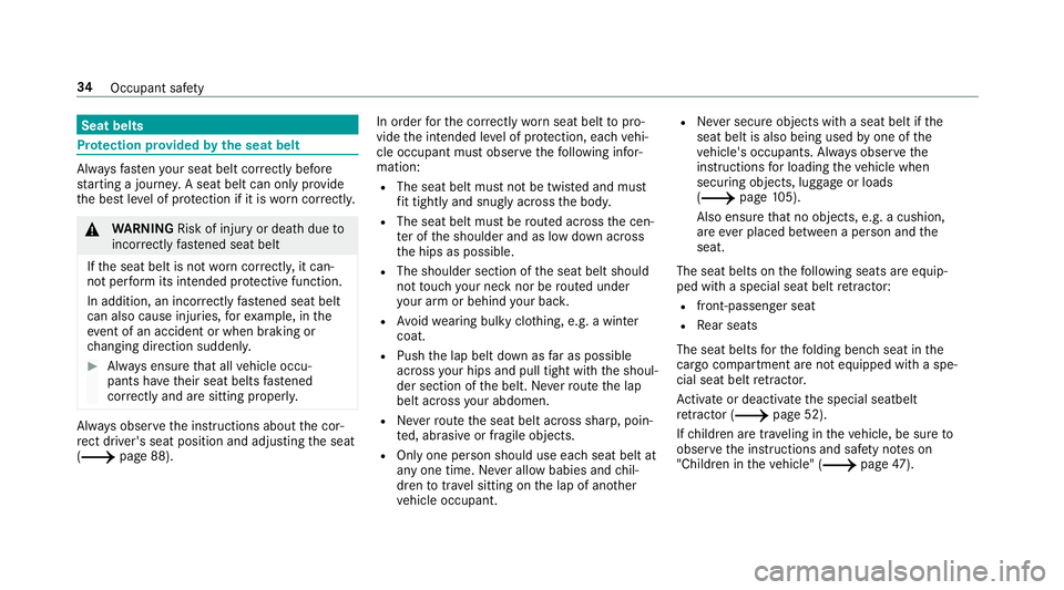 MERCEDES-BENZ E-CLASS WAGON 2019  Owners Manual Seat
belts Pr
otection prov ided bytheseat belt Alw
aysfa sten your seat beltcorrect lybef ore
st ar tin gajo ur ne y.Asea tbe ltcan only prov ide
th ebes tle ve lof protect ion ifit is wo rncor rectl